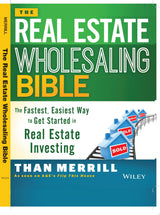 The Real Estate Wholesaling Bible