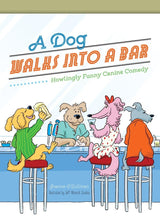 A Dog Walks Into a Bar...