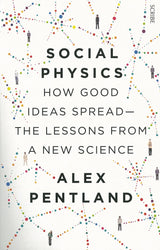 Social Physics: How Good Ideas Spread - The Lessons From A New Science
