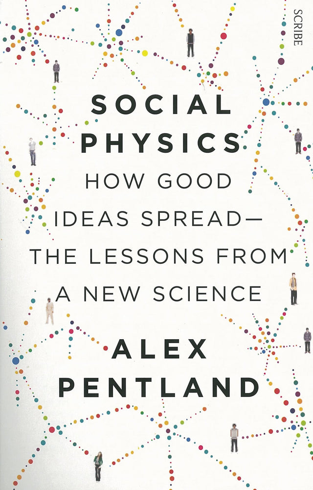 Social Physics: How Good Ideas Spread - The Lessons From A New Science