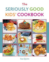 The Seriously Good Kids' Cookbook