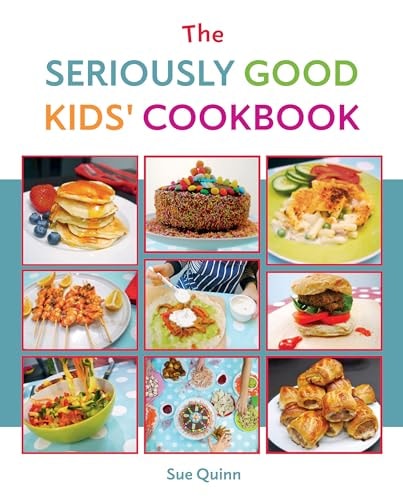 The Seriously Good Kids' Cookbook