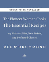 The Pioneer Woman Cooks—The Essential Recipes
