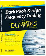 Dark Pools and High Frequency Trading For Dummies
