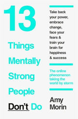 13 Things Mentally Strong People Don’t Do