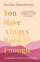 You Have Always Been Enough