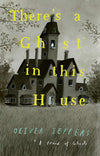 There’s a Ghost in this House