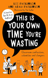 This Is Your Own Time You’re Wasting