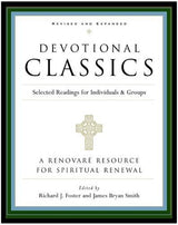 Devotional Classics: Selected Readings For Individuals And Groups