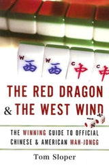The Red Dragon And The West Wind: The Winning Guide to Official Chinese And American Mah-Jongg