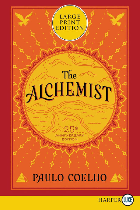The Alchemist 25th Anniversary: A Fable About Following Your Dream [Large Print]