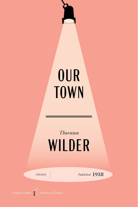 Our Town [American Classics Edition]