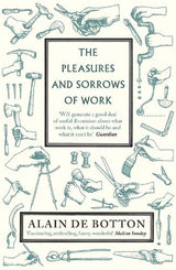 The Pleasures and Sorrows of Work