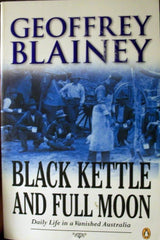 Black Kettle & Full Moon: Daily Life in a Vanished Australia