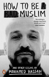 How to be a Bad Muslim and Other Essays