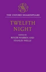 The Oxford Shakespeare: Twelfth Night, or What You Will