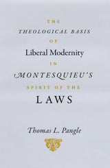 The Theological Basis of Liberal Modernity in Montesquieu's "Spirit of the Laws"