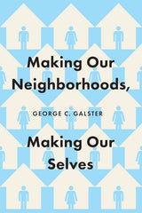 Making Our Neighborhoods, Making Our Selves