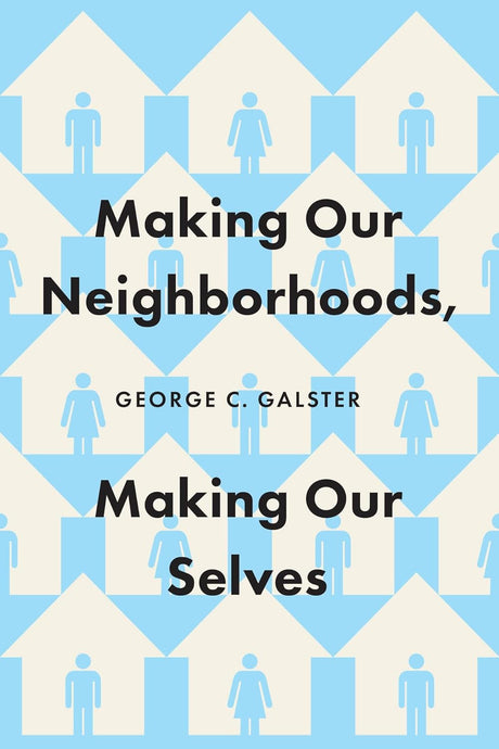Making Our Neighborhoods, Making Our Selves
