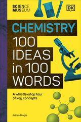 The Science Museum Chemistry 100 Ideas in 100 Words