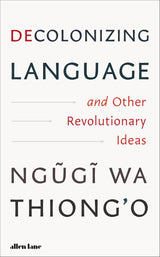 Decolonizing Language and Other Revolutionary Ideas