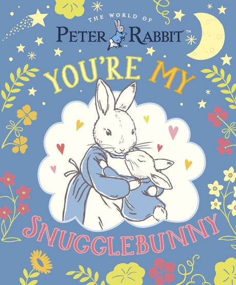 Peter Rabbit: You're My Snugglebunny
