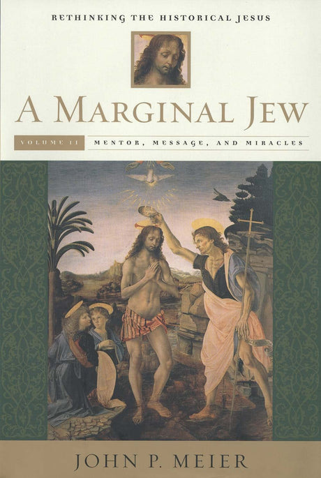 A Marginal Jew: Rethinking the Historical Jesus, Volume II