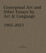 Conceptual Art and other Essays by Art & Language. 1965-2023