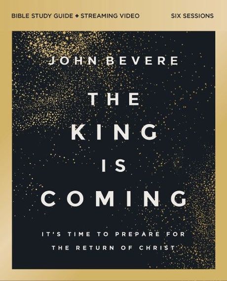 The King Is Coming Bible Study Guide plus Streaming Video