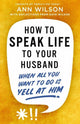 How to Speak Life to Your Husband