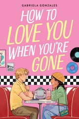 How to Love You When You're Gone