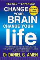 Change Your Brain, Change Your Life: Revised and Expanded Edition