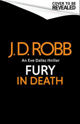 Fury In Death: An Eve Dallas thriller (In Death 63)