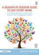 A Session by Session Guide to Life Story Work
