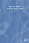 From Birth to Three: An Early Years Educator’s Handbook