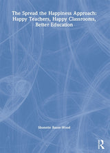 The Spread the Happiness Approach: Happy Teachers, Happy Classrooms, Better Education