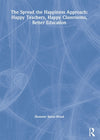 The Spread the Happiness Approach: Happy Teachers, Happy Classrooms, Better Education