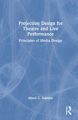 Projection Design for Theatre and Live Performance