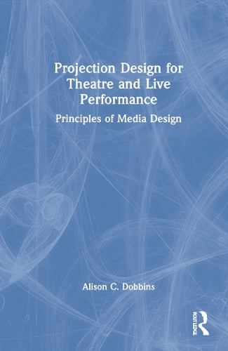 Projection Design for Theatre and Live Performance