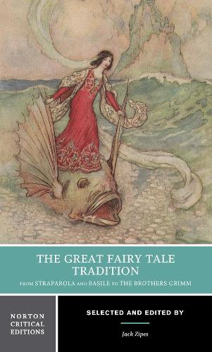 The Great Fairy Tale Tradition: From Straparola and Basile to the Brothers Grimm