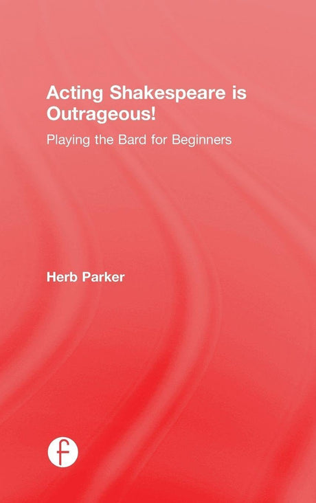 Acting Shakespeare is Outrageous!
