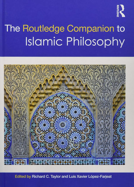 The Routledge Companion to Islamic Philosophy