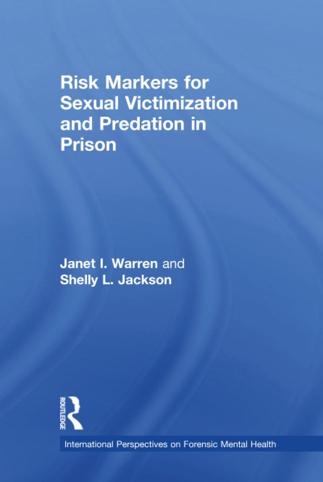 Risk Markers for Sexual Victimization and Predation in Prison
