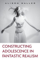 Constructing Adolescence in Fantastic Realism