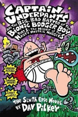 Captain Underpants and the Big, Bad Battle of Bionic Booger Boy Part 1 The Night of the Nasty Nostril Nuggets (Captain Underpants #6)