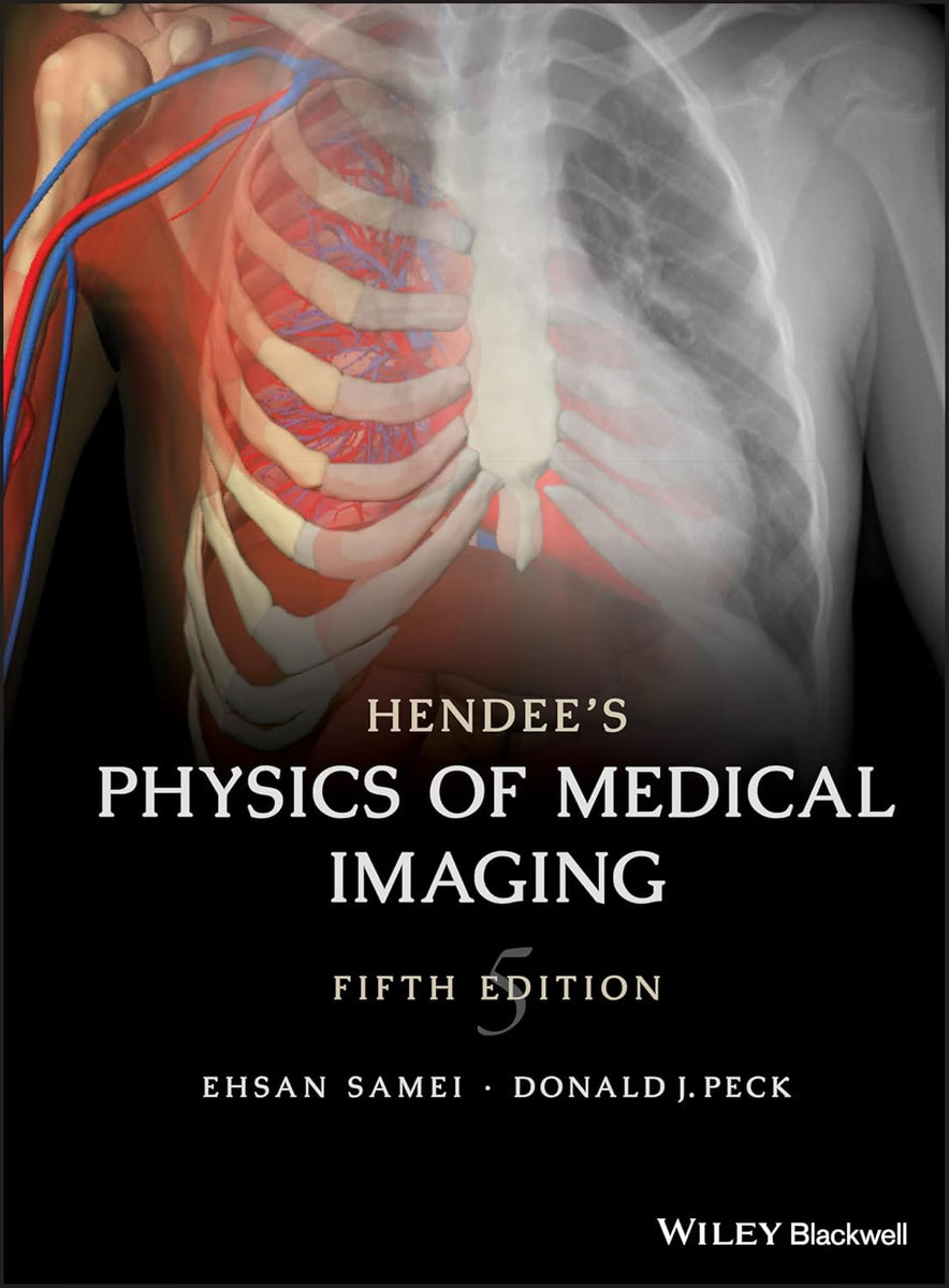 Hendee's Physics of Medical Imaging by Ehsan Samei and Donald J. Peck ...