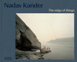 Nadav Kander – The Edge of Things