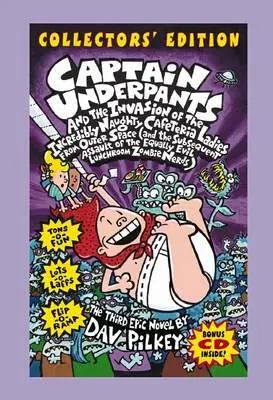 Captain Underpants and the Invasion of the Incredibly Naughty Cafeteria Ladies from Outer Space (and the Subsequent Assault of the Equally Evil Lunchroom Zombie Nerds (Captain Underpants #3 Collector's Edition)