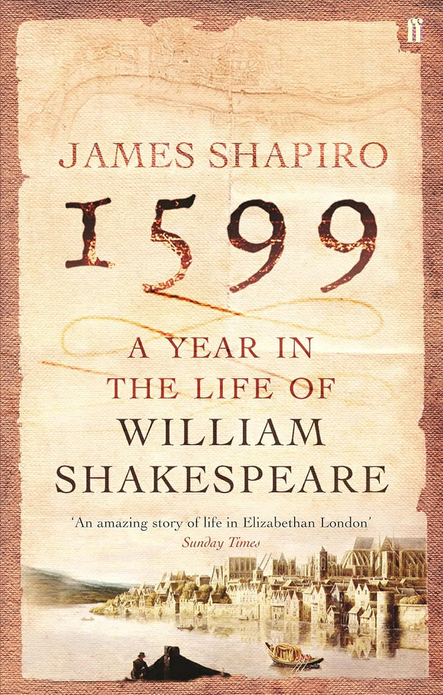 1599: A Year in the Life of William Shakespeare