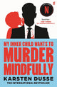 My Inner Child Wants to Murder Mindfully